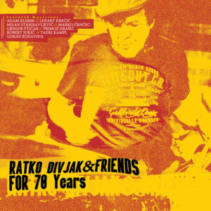 Ratko Divjak & Friends - For 70 Years