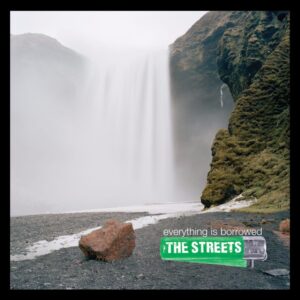 The Streets ‎– Everything Is Borrowed