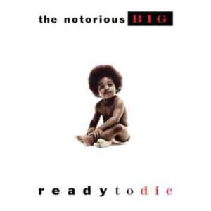 Notorious B.I.G. – Ready To Die