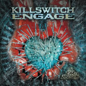 Killswitch Engage – The End Of Heartache