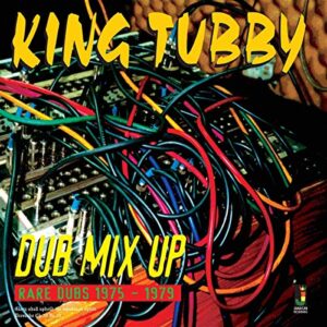 King Tubby – Dub Mix Up - Rare Dubs 1975 - 1979