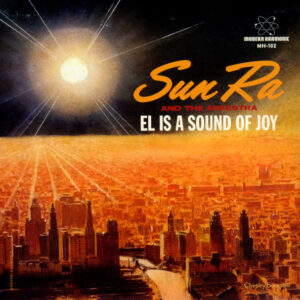 Sun Ra And The Arkestra – El Is A Sound Of Joy