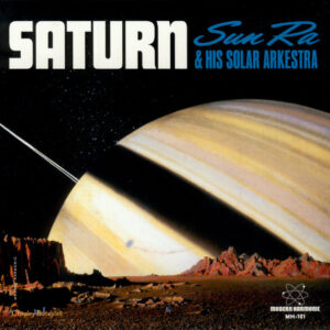 Sun Ra & His Solar Arkestra – Saturn