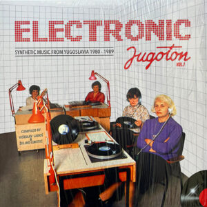 V/A – Electronic Jugoton - Synthetic Music From Yugoslavia 1980-1989 Vol. 1