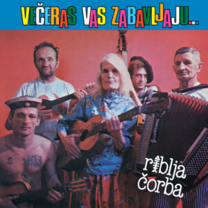 Riblja Čorba – Večeras Vas Zabavljaju Muzičari Koji Piju!