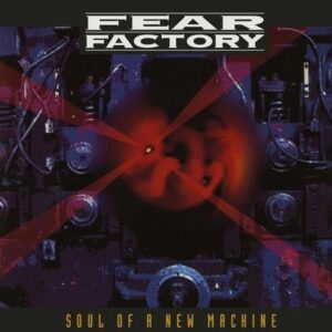 Fear Factory – Soul Of A New Machine (Ltd. Deluxe)