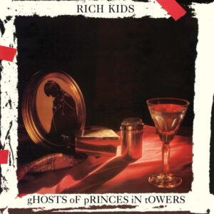 Rich Kids – Ghosts Of Princes In Towers (RSD)
