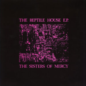 The Sisters Of Mercy – The Reptile House E.P. (RSD)