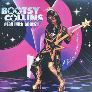 Bootsy Collins – Play With Bootsy - A Tribute To The Funk