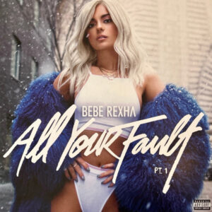Bebe Rexha – All Your Fault: Pt. 1 & Pt. 2 (RSD)