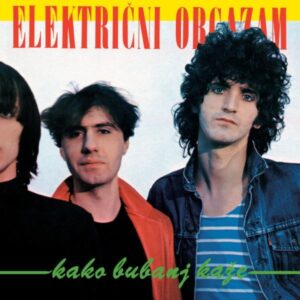 Električni Orgazam – Kako Bubanj Kaže
