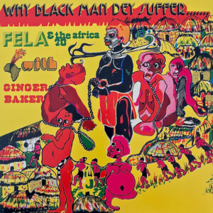 Fela Kuti - Why Black Man Dey Suffer.......