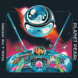 Pearl & The Oysters – Pearl Planet