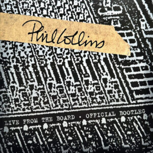 Phil Collins – Live From The Board - Official Bootleg (RSD)