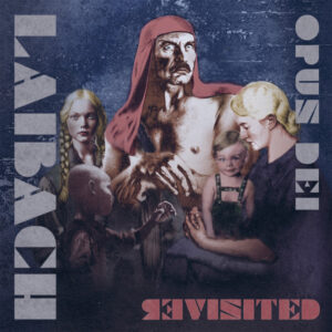 Laibach – Opus Dei Revisited